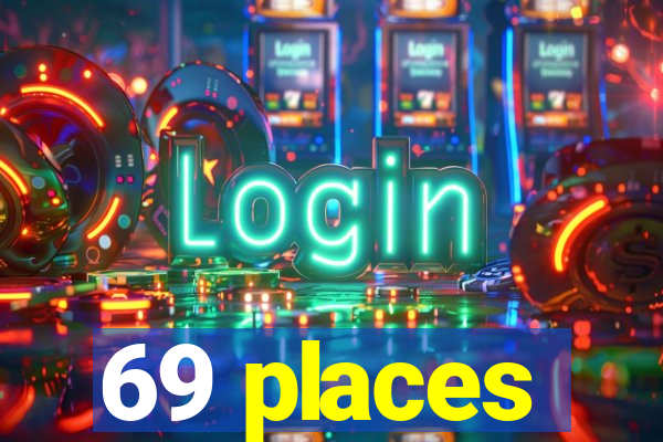 69 places